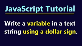 Write a variable in a text string using a dollar sign - JavaScript Tutorial