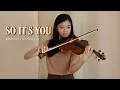 Download Lagu so it's you - raymond lauchenco (violin cover)