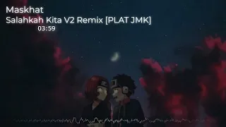 dj salahkah kita v2 remix jedag jedug plat jmk by maskhat