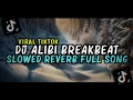 Download Lagu DJ ALIBI BREAKBEAT SLOWED REVERB FULL SONG TERBARU 2024