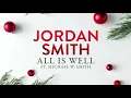Jordan Smith - All Is Well (Audio) ft. Michael W. Smith