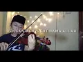 Download Lagu Dengan Menyebut Nama Allah (Violin Cover by Nopta Prahasta)