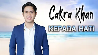 cakra khan kepada hati official lirik video 
