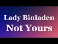 Lady Binladen - Not Yours (audio) 