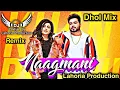 Download Lagu NAAGMANI | Dhol Remix | KHAN BHAINI Gurlej Akhtar Ft. Dj Lakhan by Lahoria Production new 2020 Djmix