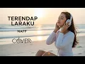 Download Lagu Naff - Terendap Laraku Cover Nuansa santai dan mellow Untuk Bersantai