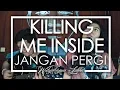 Download Lagu Killing Me Inside Feat. Tiffany - Jangan Pergi (Cover) Feat. Bintang Kartika