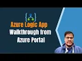 02 Logic App walkthrough on Azure portal Azure Integration Service