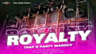 Download TRAP X PARTY MARGOY❗DJ ROYALTY VIRAL TIK TOK  TERBARU  FULL BASS NGUK MP3