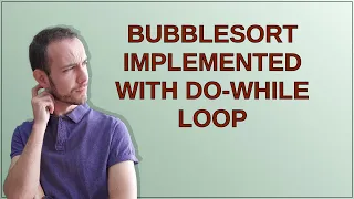 BubbleSort implemented with do-while loop