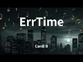Cardi B - ErrTime (Lyrics)
