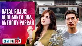 5 Fakta Audi Marissa dan Anthony Xie Batal Rujuk Meski Sempat Tinggal Seatap Lagi | CUMI TOP V