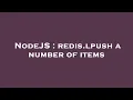 NodeJS redis lpush a number of items