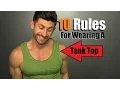 10 Rules For Wearing A Tank Top \u0026 NOT Looking Like A FOOL!!!