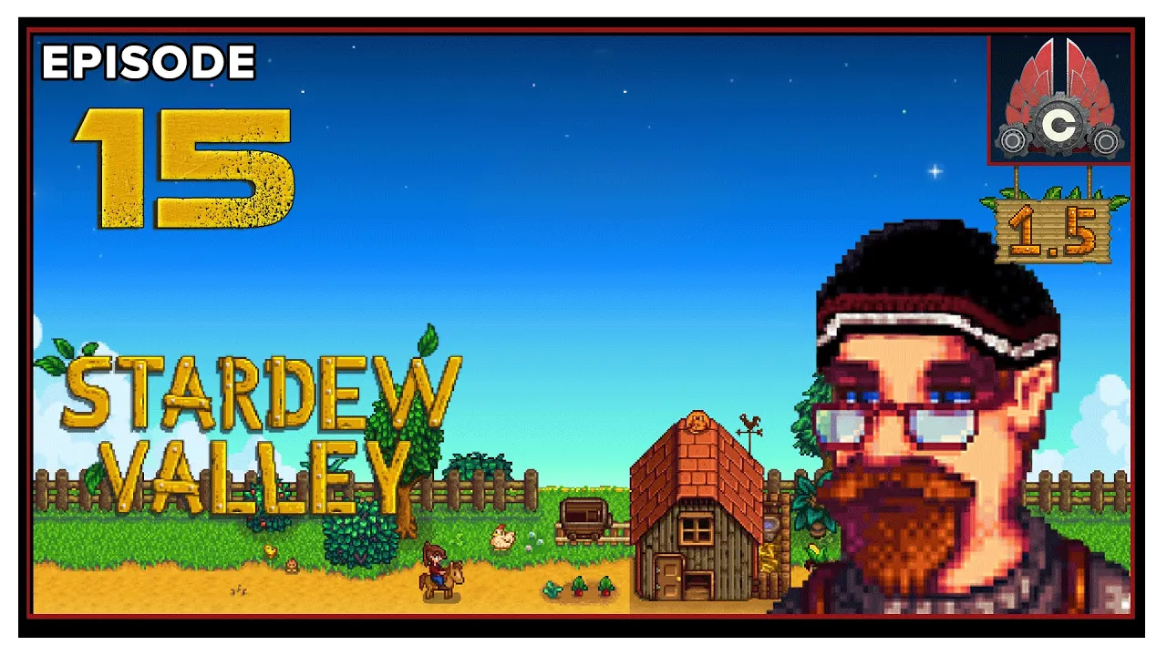 CohhCarnage Plays Stardew Valley Patch 1.5 - Episode 15