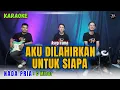 Download Lagu AKU DILAHIRKAN UNTUK SIAPA KARAOKE ( NADA PRIA )