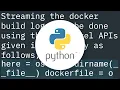 How to stream the logs in docker python API