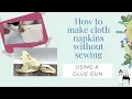 How to make cloth napkins without sewing