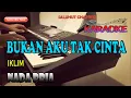 Download Lagu BUKAN AKU TAK CINTA [IKLIM] KARAOKE NADA PRIA C=DO