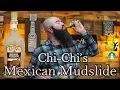 Chi-Chi s - Mexican Mudslide