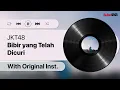 Lagu JKT48 - Bibir yang Telah Dicuri | JKT48 Vocal with AKB48 Instrumental