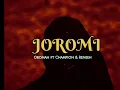 Obomah - Joromi ft Champion & Reneeh ( Lyrics Visual )