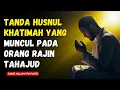 SUBHANALLAH ! 7 Tanda Husnul Khatimah yang Muncul pada Orang yang Rajin Tahajud | Renungan Islami