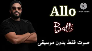 Balti Allo كلمات فقط بدون موسيقى 