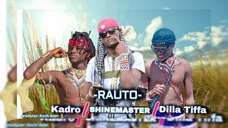 Rauto By Shine Master Ft Dilla Tiffa Ft Kadro Classic 