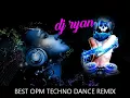 Best Opm Techno Dance Remix(ryanexclusive)
