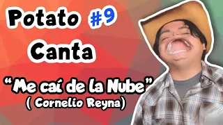 Potato Canta #9🎤- “Me caí de la Nube” 🥴🤠