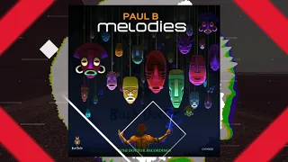 paul b melodies ceebar u0026 kaygo soul remix