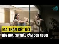 Lagu MA TRẬN CỦA NHỮNG MỐI QUAN HỆ ẢO - CÁCH MÀ SỰ KẾT NỐI TRÊN MẠNG HỦY HOẠI SỰ THẤU CẢM NGƯỜI VỚI NGƯỜI