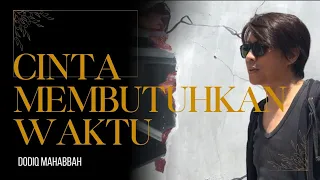 cinta membutuhkan waktu dodiq mahabbah