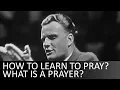 How to learn to pray What is a prayer - Billy Graham