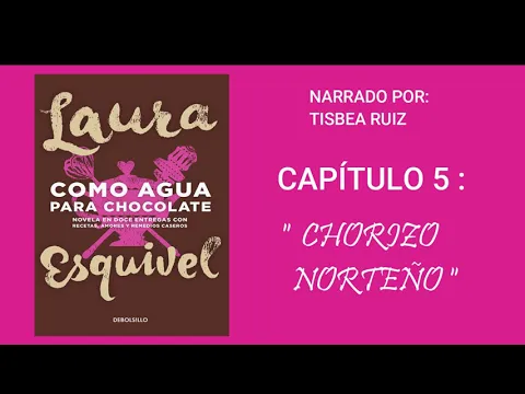 Download MP3 COMO AGUA PARA CHOCOLATE  AUDIOLIBRO CAPÍTULO 5 CHORIZO NORTEÑO