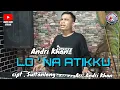 Download Lagu ANDRI KHAN~LO'NA ATIKKU~CIPT:SULTANLONG~(COVER) ARR:ANDRI KHAN