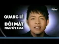 Download Lagu Quang Lê - Đôi Mắt Người Xưa (Official Music Video)