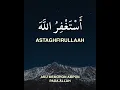 Download Lagu ASTAGHFIRULLAH WA ATUBU ILAIH