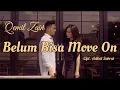 Download Lagu Qemil Zain - Belum Bisa Move On (Offical MV)