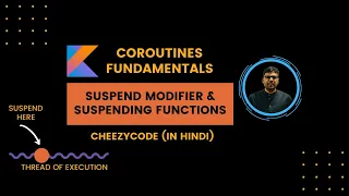 Kotlin Coroutines Suspending Functions Suspend Modifier Hindi - CheezyCode
