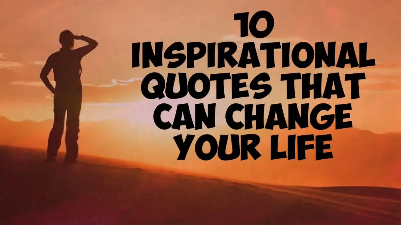 10 INSPIRATIONAL QUOTES THAT CAN CHANGE YOUR LIFE