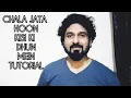 Lagu HOW TO SING CHALA JATA HOON KISI KI DHUN MEIN WITH YEMAN SINGH