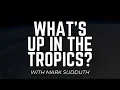 What s Up in the Tropics with Mark Sudduth - July 24 2022