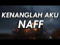 Naff - Kenanglah Aku || Lirik