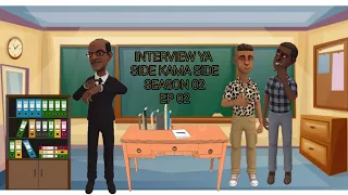 INTERVIEW YA SIDE KAMA SIDE SEASON 02 EP 02 