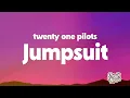 Twenty One Pilots - Jumpsuit (Lyrics)