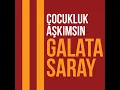 Çocukluk Aşkımsın Galatasaray (feat. Alican Genç, Alya, Galatasaray Korosu)