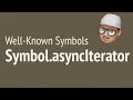 Well-Known Symbols - Symbol asyncIterator JSer