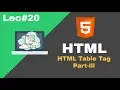 HTML Table Tag Part-lll Lec HKx